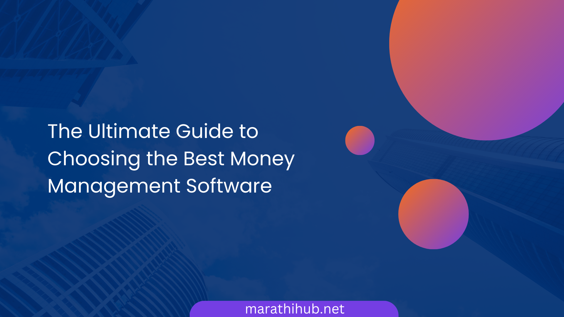 The Ultimate Guide to Choosing the Best Money Management Software